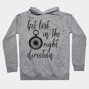 Get Lost in the Right Direction Traveler Hoodie